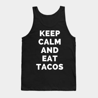 Keep Calm And Eat Tacos - Black And White Simple Font - Funny Meme Sarcastic Satire - Self Inspirational Quotes - Inspirational Quotes About Life and Struggles Tank Top